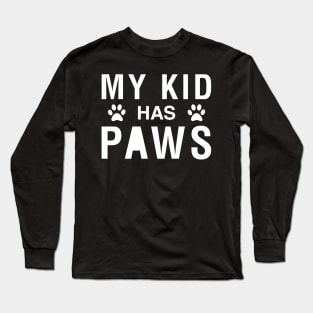 My Kid Has Paws Long Sleeve T-Shirt